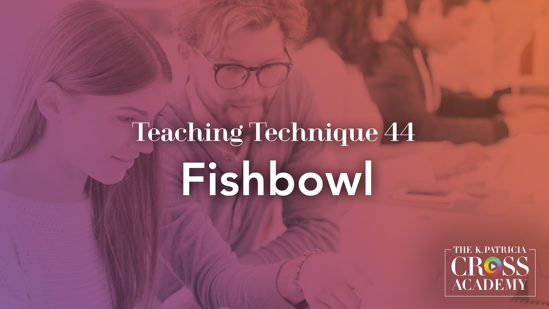Technique #44 - Fishbowl