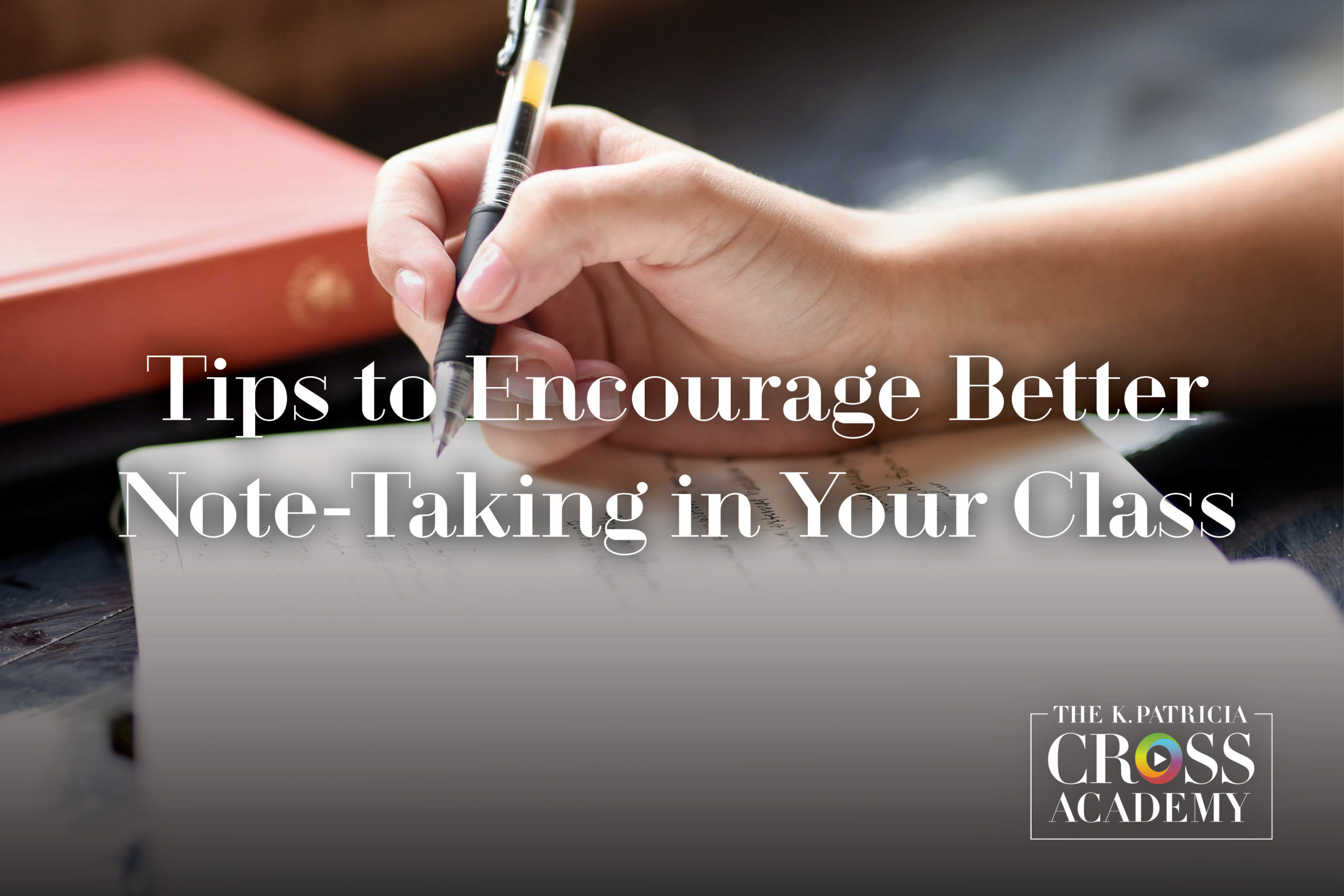 Tips to Encourage Better Note-Taking in Your Class - The K