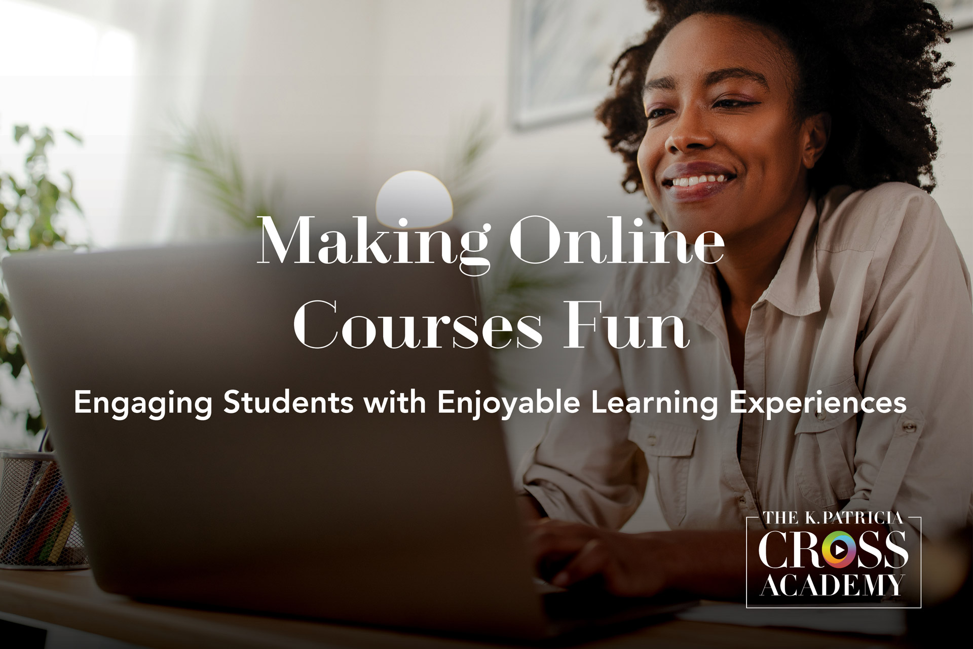Featured image for “Making Online Courses Fun: Engaging Students with Enjoyable Learning Experiences”